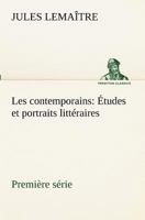 Les contemporains, première série Études et portraits littéraires 3849131483 Book Cover