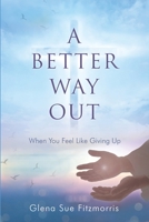 A Better Way Out 0578314509 Book Cover