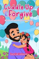 Cuddle Up & Forgive (Cuddle Up with Laura) 1967445001 Book Cover