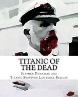 Titanic of The Dead: How I Survived the Titanic Zombie 1475140088 Book Cover