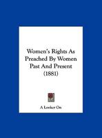 Women's Rights As Preached By Women Past And Present 1166273628 Book Cover