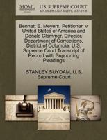 Bennett E. Meyers, Petitioner, v. United States of America and Donald Clemmer, Director, Department of Corrections, District of Columbia. U.S. Supreme ... of Record with Supporting Pleadings 1270393219 Book Cover