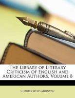 Library of Literary Criticism of English and American Authors: 1891 - 1904 1022514806 Book Cover