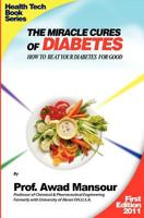 The Miracle Cures Of Diabetes: How To Beat Your Diabetes For Good 1463744196 Book Cover