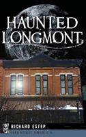 Haunted Longmont 146711796X Book Cover