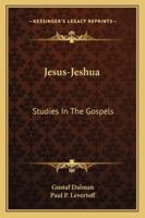 Jesus-Jeshua: Studies In The Gospels 1163182559 Book Cover