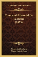 Compendi Historial de La Biblia (1873) 116005584X Book Cover