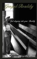 Gospel Reality: God Stepping Into Your Reality 1537307088 Book Cover