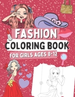 Fasion Coloring Book For Girls Ages 8-12: Gift Idea For Kids Who Love Fasion B08N5PRCLN Book Cover