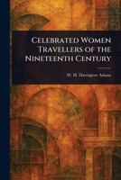 Celebrated Women Travellers of the Nineteenth Century 1023395029 Book Cover