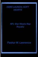 Hard Launch, Soft Hearts: NFL Star Meets Rap Royalty B0F7FF25C7 Book Cover