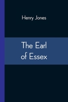 The Earl of Essex, a Tragedy. as Performed at the Theatre Royal in Covent Garden 1787806456 Book Cover
