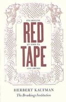 Red Tape: Its Origins, Uses and Abuses 0815726600 Book Cover