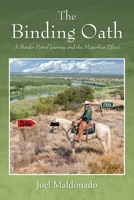 The Binding Oath: A Border Patrol Journey and the Mayorkas Effect 1478781173 Book Cover