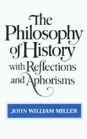 The Philosophy of History With Reflections and Aphorisms 0393014649 Book Cover