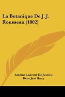 La Botanique de J. J. Rousseau (1802) 1167633598 Book Cover