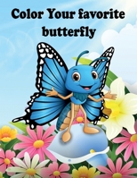 color Your favorite butterfly: coloring book Activity for toddlers Ages 2-4-5-6-8, Boys, Girls, Fun Early Learning, Relaxation for Toddler Early Learning, Preschool and Kindergarten Fun Shapes, Colors B08ZBJDZQ6 Book Cover
