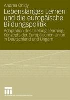 Lebenslanges Lernen Und Die Europaische Bildungspolitik: Adaptation Des Lifelong Learning-Konzepts Der Europaischen Union in Deutschland Und Ungarn 3531169742 Book Cover