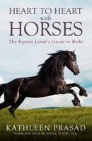 Heart to Heart with Horses: The Equine Lover's Guide to Reiki 0998358002 Book Cover