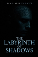 The Labyrinth of Shadows: A Tale of Courage and Eternal Dread B0FTSSRJMC Book Cover
