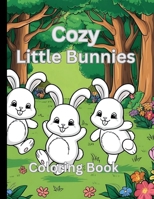 Cozy Little Bunnies: Coloring Book B0F9VQSZJJ Book Cover