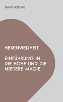 Hexenweisheit: Einführung in die hohe und die niedere Magie 3756244555 Book Cover