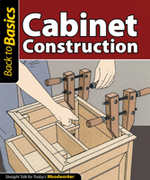Cabinet Construction: Straight Talk for Today's Woodworker 1565235290 Book Cover