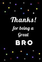 Thanks for being a great Bro: A Gift for Brothers from Sisters, Brother's Birthday Gift 1099454034 Book Cover