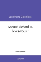 Accusé Richard III, levez-vous ! (French Edition) 2414478128 Book Cover