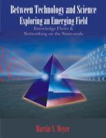 Between Technology And Science: Exploring an Emerging Field: Knowledge Flows And Networking on the Nano-Scale 1581122535 Book Cover