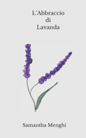 L' Abbraccio di Lavanda (Italian Edition) B0GQWS9BX5 Book Cover