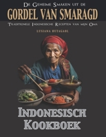 De Geheime Smaken van de Gordel van Smaragd: Traditionele Indonesische Recepten van mijn Oma B0C6VWR9WQ Book Cover
