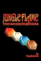 Jungle Flame: The Search Begins 1462056776 Book Cover