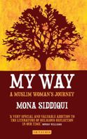 My Way: A Muslim Woman's Journey 1780769342 Book Cover