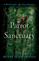 Parrot Sanctuary: A Witherston Murder Mystery (Witherston Murder Mysteries) B0CJBGM2H9 Book Cover