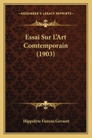 Essai Sur L'Art Comtemporain (1903) 1120452007 Book Cover