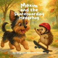 Maxim and the Skateboarding Hedgehog 1968200118 Book Cover