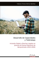 Desarrollo de Capacidades y Teletrabajo: Inclusión Digital y Brechas Legales en Jóvenes de Zonas Populares de Barquisimeto (2022-2026) (Spanish Edition) 9999340660 Book Cover