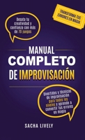 Manual completo de improvisación: Desata tu creatividad y confianza con más de 70 juegos divertidos y técnicas de improvisación para todos los niveles ... tus errores en magia (Spanish Edition) 1069330124 Book Cover