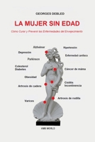 La Mujer Sin Edad: Cómo Curar y Prevenir las Enfermedades del Envejecimiento B0CVBKQ2WN Book Cover