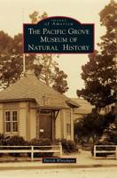 The Pacific Grove Museum of Natural History 1467128333 Book Cover