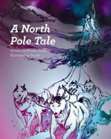 A North Pole Tale 0999693905 Book Cover