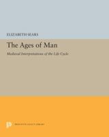 The Ages of Man: Medieval Interpretations of the Life Cycle 0691655596 Book Cover