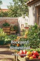 Backyard Homestead B0DQ1YDYXK Book Cover
