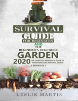 Survival Guide for Beginners AND The Beginner's Vegetable Garden 2020: The Complete Beginner's Guide to Gardening and Survival in 2020 1951764897 Book Cover