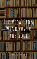 The View From Windows to the Soul 9357691766 Book Cover