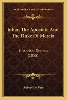 Julian the Apostate, and The Duke of Mercia 0526028602 Book Cover