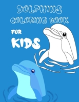Dolphins Coloring Book For Kids: Fun Facts about Dolphins, Children Activity Book for Kids, 46 Fun Coloring Pages B08C8R9QGY Book Cover