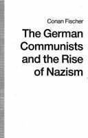 The German Communists And The Rise Of Nazism 0312053525 Book Cover