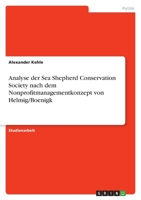 Analyse der Sea Shepherd Conservation Society nach dem Nonprofitmanagementkonzept von Helmig/Boenigk 3346566919 Book Cover